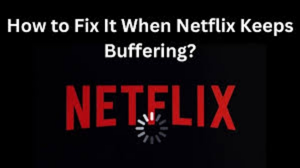 streaming experience | how to fix netflix buffering